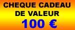 Ch�que Cadeau de 100 �