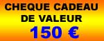 Ch�que Cadeau de 150 �