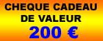 Ch�que Cadeau de 200 �