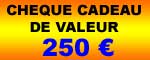 Ch�que Cadeau de 250 �